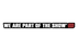 We Are Part Of The Show® Sticker (Horizontal)